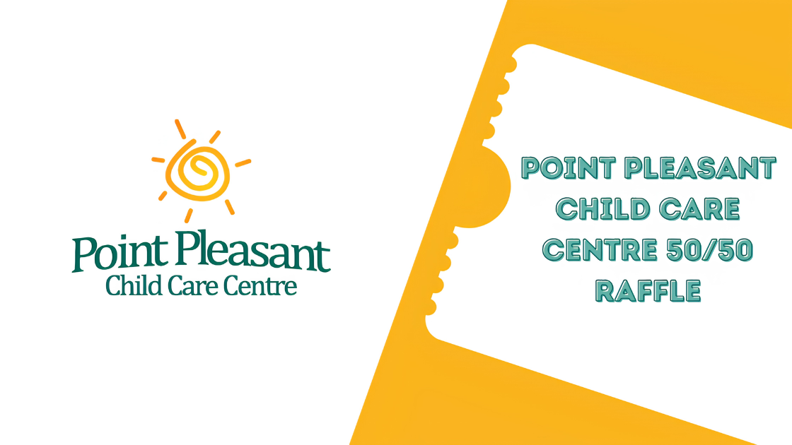 Point Pleasant Child Care Centre 50/50 Raffle 